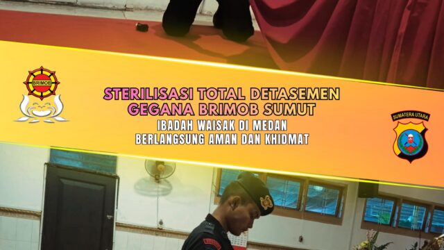Sterilisasi Total Detasemen Gegana Brimob Sumut, Ibadah Waisak di Medan Berlangsung Aman dan Khidmat