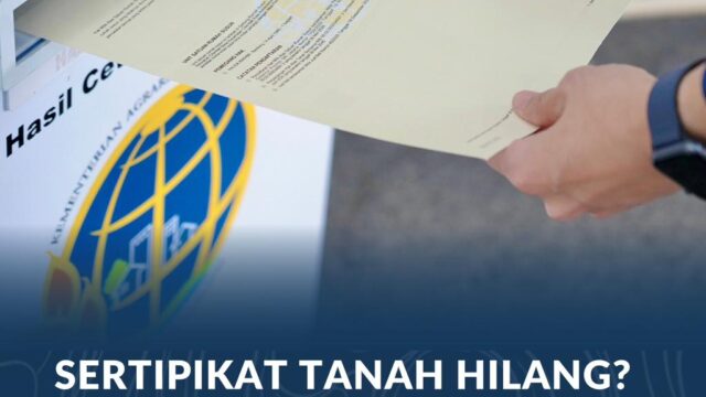 Sertipikat Tanah Hilang? Berikut Panduan Cara Mengurusnya