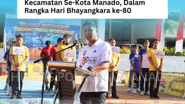 Semarak Bhayangkara ke-80, Kapolresta Manado Resmi Buka Turnamen Bola Voli Antar Kecamatan se-Kota Manado.